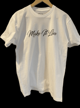 Load image into Gallery viewer, T-Shirt - &quot;Make It Live&quot; Script (White)
