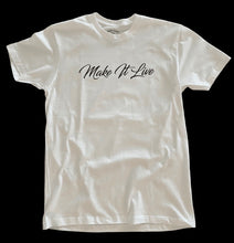 Load image into Gallery viewer, T-Shirt - &quot;Make It Live&quot; Script (White)
