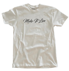 T-Shirt - "Make It Live" Script (White)